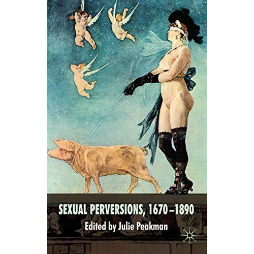 Sexual Perversions, 16701890 [Hardcover]