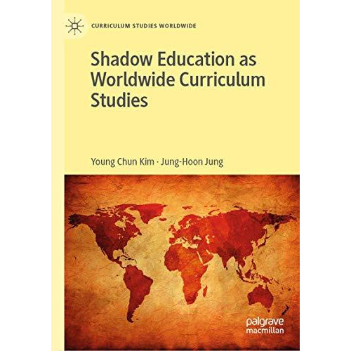 Shadow Education as Worldwide Curriculum Studies [Hardcover]