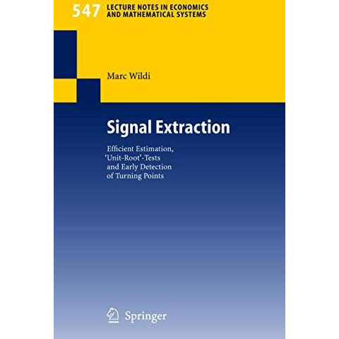 Signal Extraction: Efficient Estimation, 'Unit Root'-Tests and Early Detection o [Paperback]