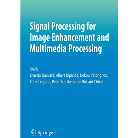 Signal Processing for Image Enhancement and Multimedia Processing [Paperback]