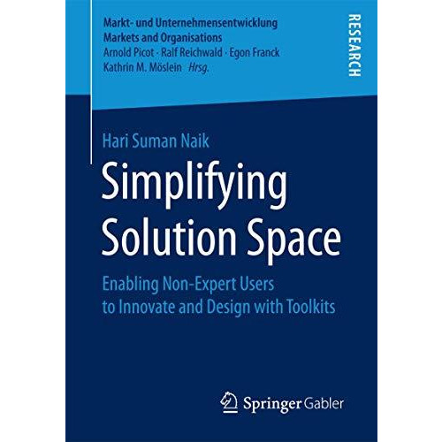 Simplifying Solution Space: Enabling Non-Expert Users to Innovate and Design wit [Paperback]