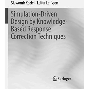 Simulation-Driven Design by Knowledge-Based Response Correction Techniques [Paperback]