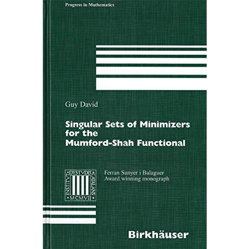 Singular Sets of Minimizers for the Mumford-Shah Functional [Hardcover]