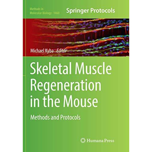 Skeletal Muscle Regeneration in the Mouse: Methods and Protocols [Paperback]