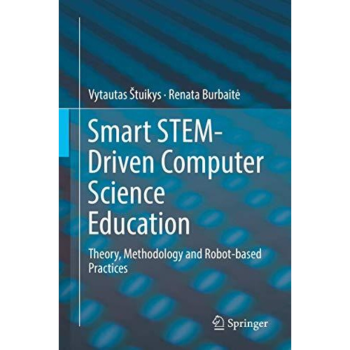 Smart STEM-Driven Computer Science Education: Theory, Methodology and Robot-base [Hardcover]