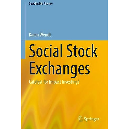 Social Stock Exchanges: Catalyst for Impact Investing? [Paperback]