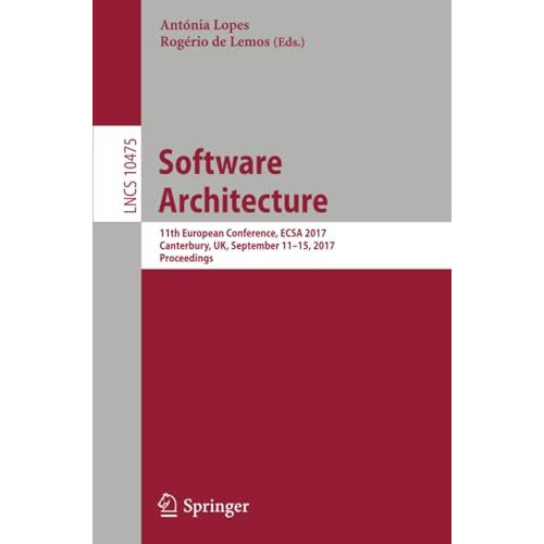 Software Architecture: 11th European Conference, ECSA 2017, Canterbury, UK, Sept [Paperback]