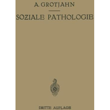 Soziale Pathologie: Versuch Einer Lehre von den Sozialen Beziehungen der Krankhe [Paperback]