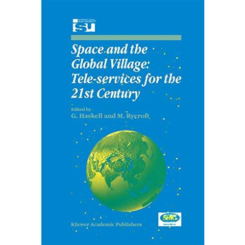 Space and the Global Village: Tele-services for the 21st Century: Proceedings of [Paperback]