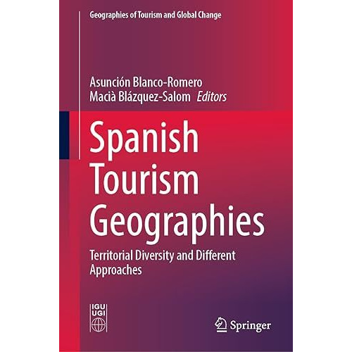 Spanish Tourism Geographies: Territorial Diversity and Different Approaches [Hardcover]