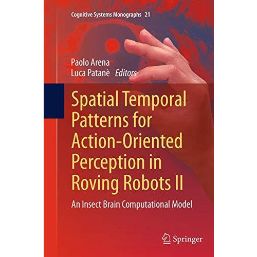 Spatial Temporal Patterns for Action-Oriented Perception in Roving Robots II: An [Paperback]