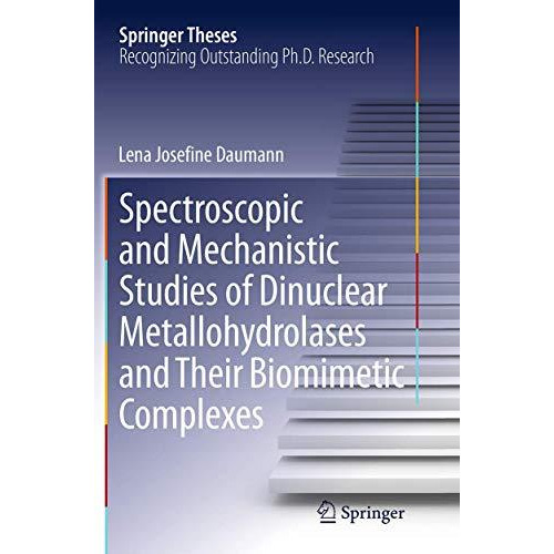 Spectroscopic and Mechanistic Studies of Dinuclear Metallohydrolases and Their B [Paperback]