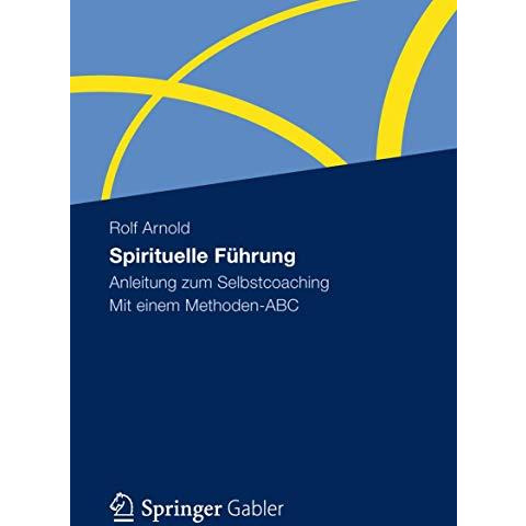 Spirituelle F?hrung: Anleitung zum Selbstcoaching Mit einem Methoden-ABC [Paperback]