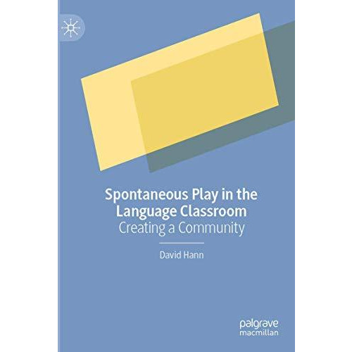 Spontaneous Play in the Language Classroom: Creating a Community [Paperback]