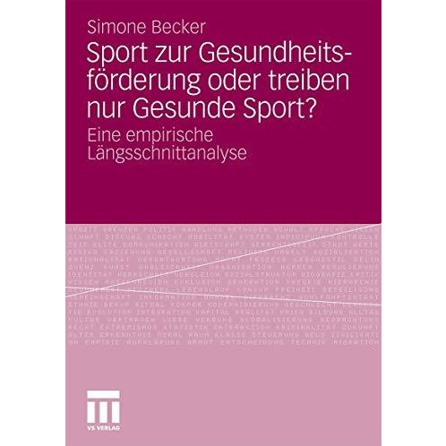 Sport zur Gesundheitsf?rderung oder treiben nur Gesunde Sport?: Eine empirische  [Paperback]