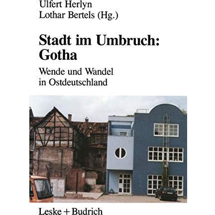 Stadt im Umbruch: Gotha: Wende und Wandel in Ostdeutschland [Paperback]