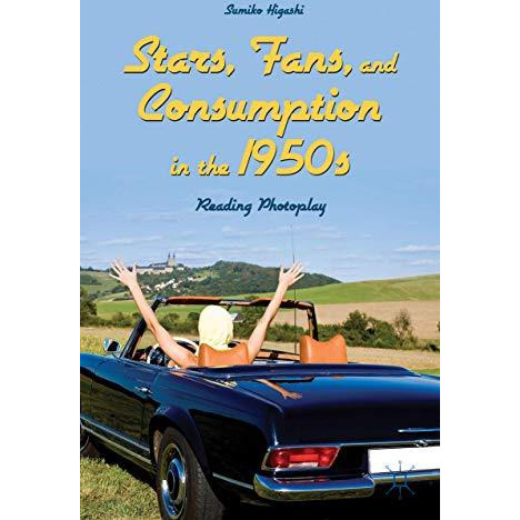 Stars, Fans, and Consumption in the 1950s: Reading Photoplay [Hardcover]