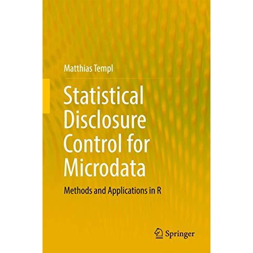 Statistical Disclosure Control for Microdata: Methods and Applications in R [Hardcover]