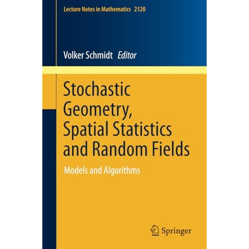 Stochastic Geometry, Spatial Statistics and Random Fields: Models and Algorithms [Paperback]