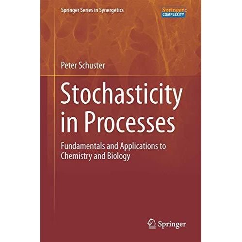 Stochasticity in Processes: Fundamentals and Applications to Chemistry and Biolo [Hardcover]