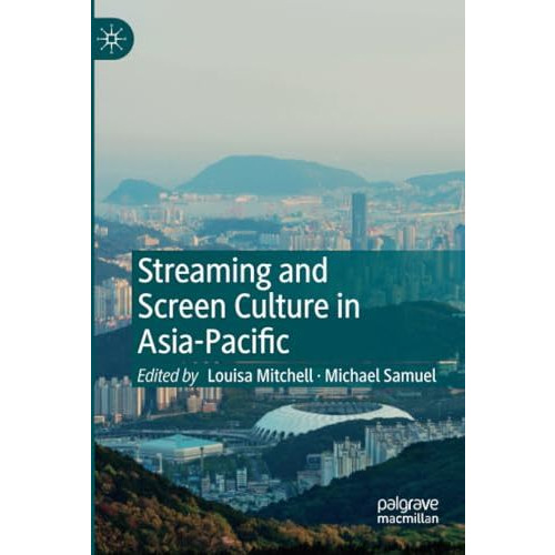 Streaming and Screen Culture in Asia-Pacific [Paperback]