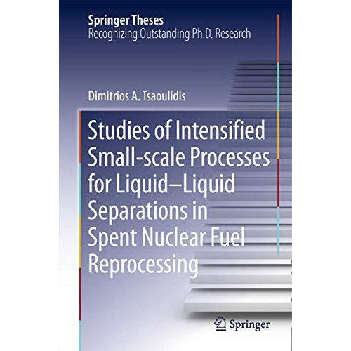 Studies of Intensified Small-scale Processes for Liquid-Liquid Separations in  S [Hardcover]