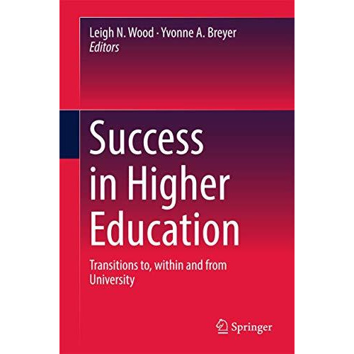 Success in Higher Education: Transitions to, within and from University [Hardcover]