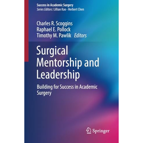 Surgical Mentorship and Leadership: Building for Success in Academic Surgery [Paperback]