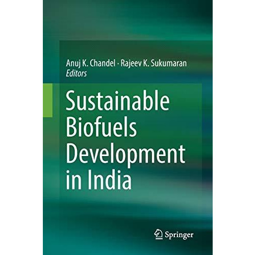 Sustainable Biofuels Development in India [Paperback]