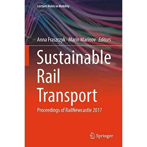 Sustainable Rail Transport: Proceedings of RailNewcastle 2017 [Hardcover]