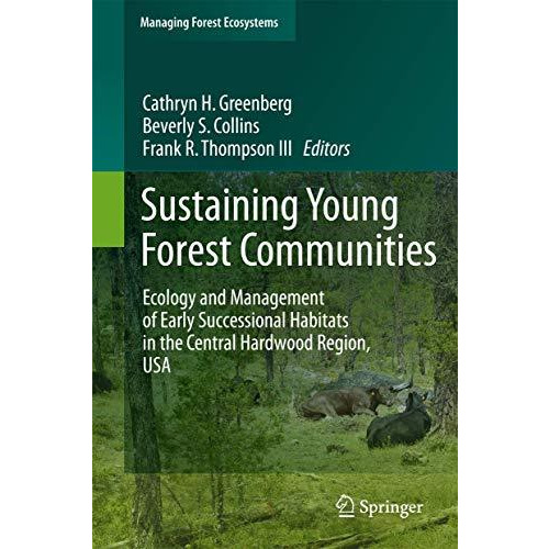 Sustaining Young Forest Communities: Ecology and Management of early successiona [Paperback]