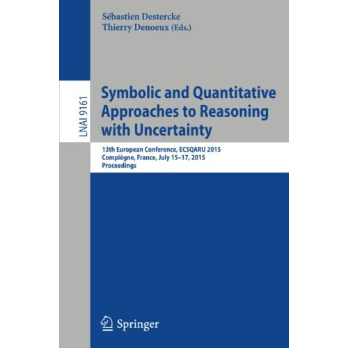 Symbolic and Quantitative Approaches to Reasoning with Uncertainty: 13th Europea [Paperback]