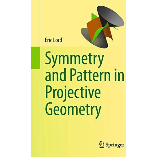 Symmetry and Pattern in Projective Geometry [Paperback]