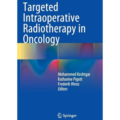 Targeted Intraoperative Radiotherapy in Oncology [Hardcover]