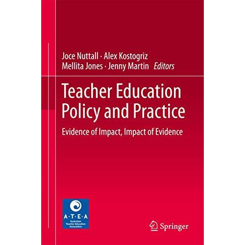 Teacher Education Policy and Practice: Evidence of Impact, Impact of Evidence [Hardcover]