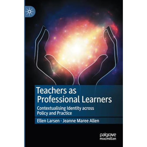 Teachers as Professional Learners: Contextualising Identity across Policy and Pr [Paperback]