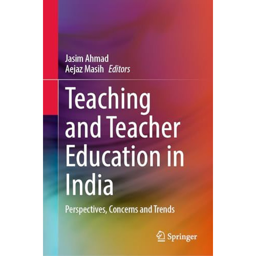 Teaching and Teacher Education in India: Perspectives, Concerns and Trends [Hardcover]