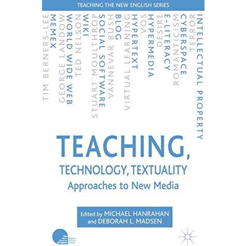 Teaching, Technology, Textuality: Approaches to New Media [Hardcover]