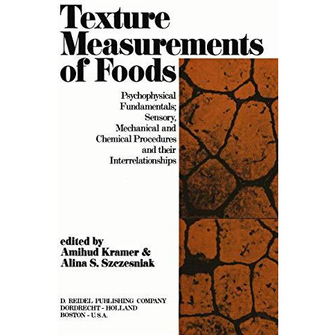 Texture Measurement of Foods: Psychophysical Fundamentals; Sensory, Mechanical,  [Paperback]