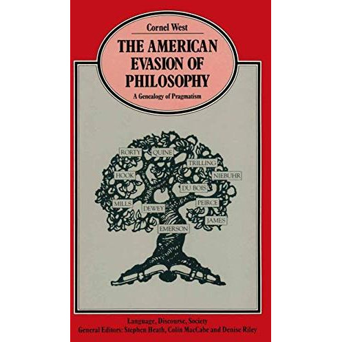 The American Evasion of Philosophy: A Genealogy of Pragmatism [Paperback]