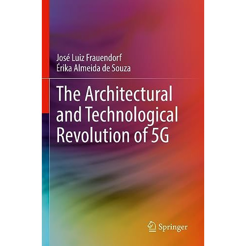 The Architectural and Technological Revolution of 5G [Paperback]