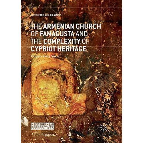 The Armenian Church of Famagusta and the Complexity of Cypriot Heritage: Prayers [Paperback]