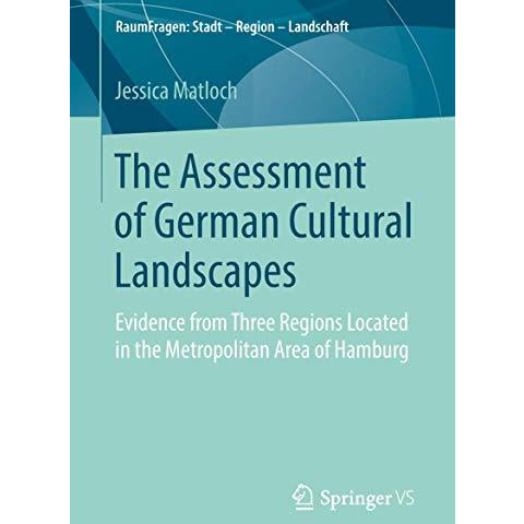 The Assessment of German Cultural Landscapes: Evidence from Three Regions Locate [Paperback]