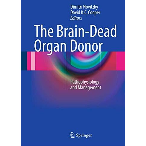 The Brain-Dead Organ Donor: Pathophysiology and Management [Hardcover]