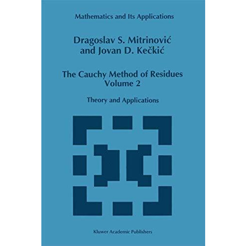 The Cauchy Method of Residues: Volume 2: Theory and Applications [Paperback]