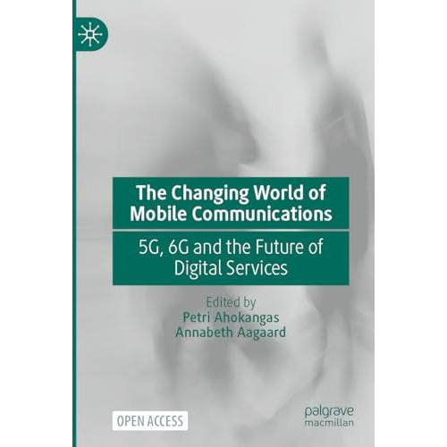 The Changing World of Mobile Communications: 5G, 6G and the Future of Digital Se [Paperback]