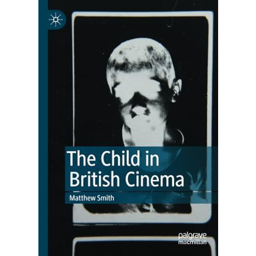 The Child in British Cinema [Paperback]