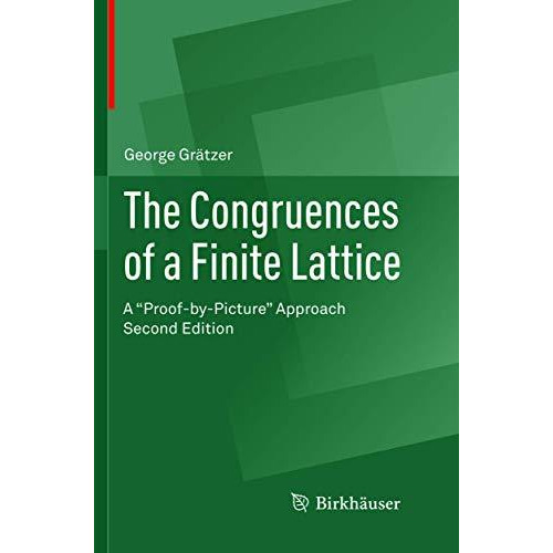 The Congruences of a Finite Lattice: A  Proof-by-Picture  Approach [Paperback]