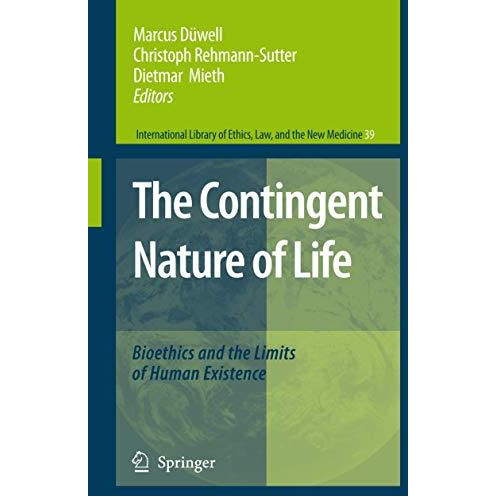 The Contingent Nature of Life: Bioethics and the Limits of Human Existence [Paperback]