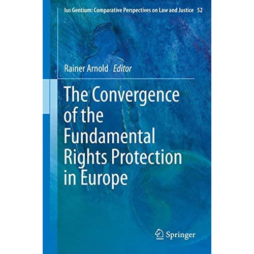 The Convergence of the Fundamental Rights Protection in Europe [Hardcover]